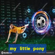 my little pony jogos de vestir